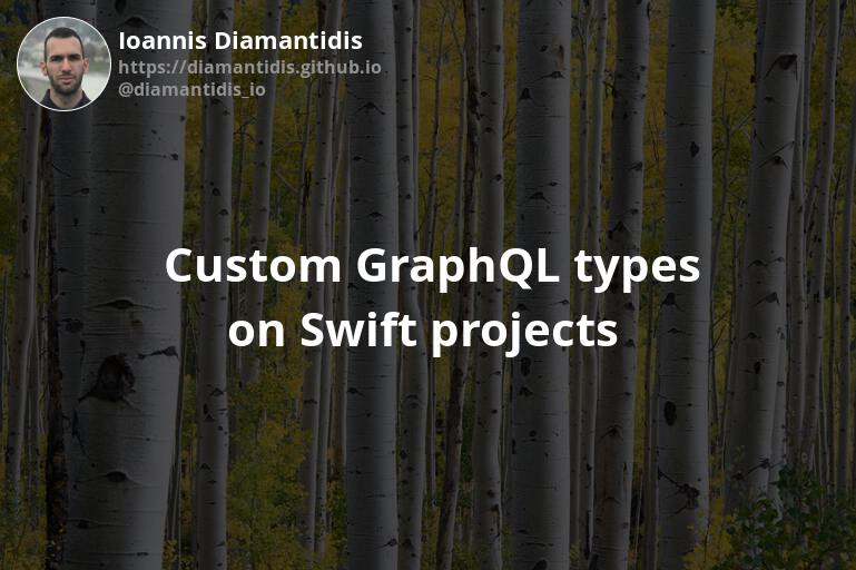 Custom GraphQL types on Swift projects